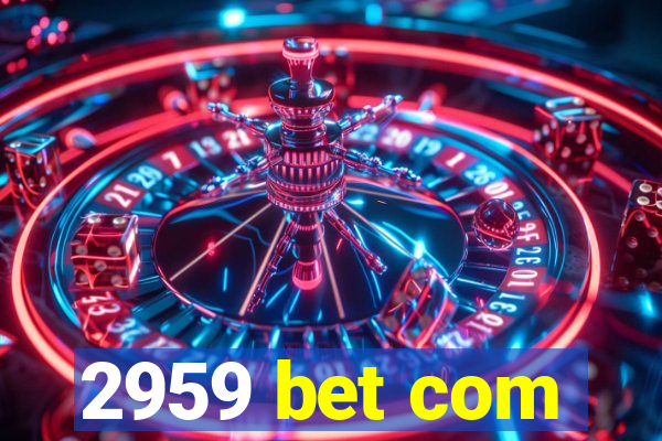 2959 bet com